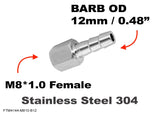 M8*1.0 FEMALE to BARB OD 12mm / 0.48"  Stainless Tail Adaptor Hose Connector